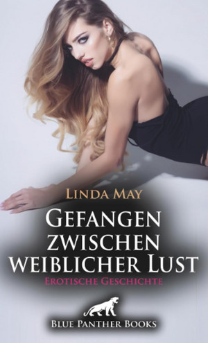 Gefangen zwischen weiblicher Lust