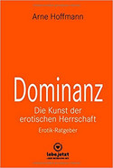 Dominanz - Die Kunst der erotischen Herrschaft