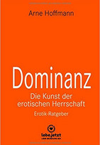 Dominanz - Die Kunst der erotischen Herrschaft