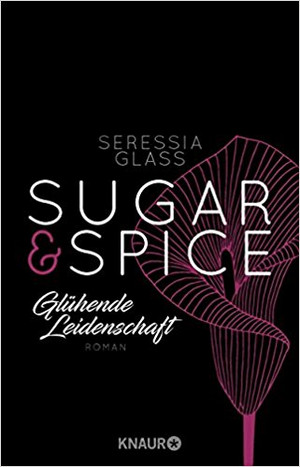 Sugar and Spice - Band 1 Glühende Leidenschaft 