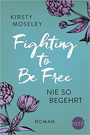 Fighting to be free - Nie so begehrt