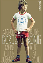 Bordsteinkönig: Meine wilde Jugend auf St. Pauli 