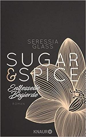 Sugar and Spice - Band 3 Entfesselte Begierde 